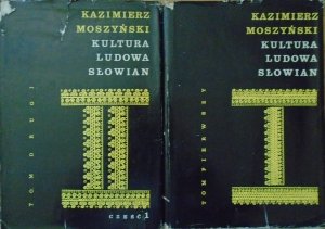 Kazimierz Moszyński • Kultura ludowa Słowian tom 1 i 2