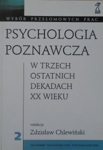 red. Zdzisław Chlewiński • Psychologia poznawcza w trzech ostatnich dekadach XX wieku