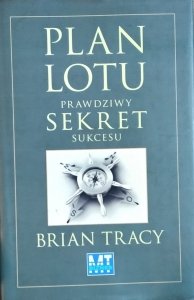 Brian Tracy • Plan lotu. Prawdziwy sekret sukcesu