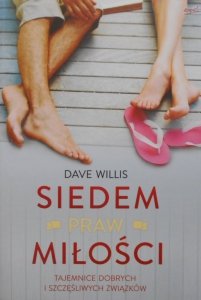 Dave Willis • Siedem praw miłości. Tajemnice dobrych i szczęśliwych związków