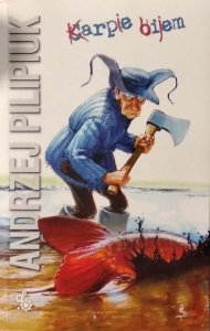 Andrzej Pilipiuk • Karpie bijem