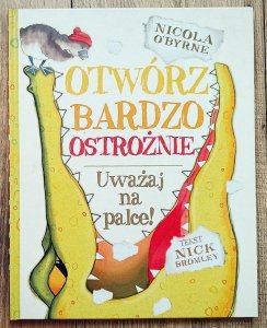 Nicola O'Byrne • Otwórz bardzo ostrożnie. Uważaj na palce!
