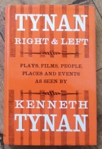 Kenneth Tynan • Tynan Right and Left: Plays, Films, People, Places and Events