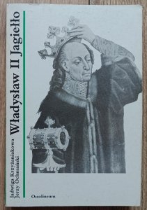 Jadwiga Krzyżaniakowa, Jerzy Ochmański • Władysław II Jagiełło