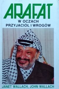  Janet Wallach • Arafat w oczach przyjaciół i wrogów