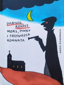 Dariusz Rekosz • Mors, Pinky i trzynasta komnata