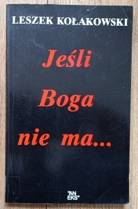 Leszek Kołakowski • Jeśli Boga nie ma