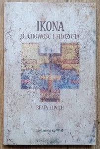 Beata Elwich • Ikona. Duchowość i filozofia