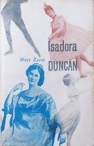 Isadora Duncan • Moje życie