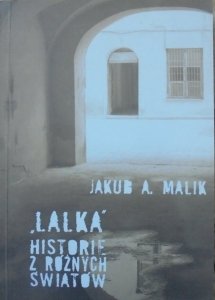 Jakub A. Malik • Lalka. Historie z różnych światów [Bolesław Prus]