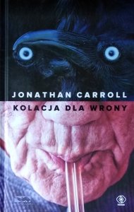 Jonathan Carroll • Kolacja dla wrony