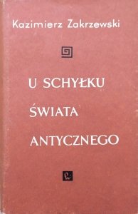 Kazimierz Zakrzewski • U schyłku świata antycznego