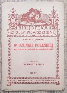 Marian Stępowski • W dżungli poleskiej. Wrażenia z wędrówek radjokronikarza