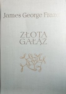 James George Frazer • Złota gałąź