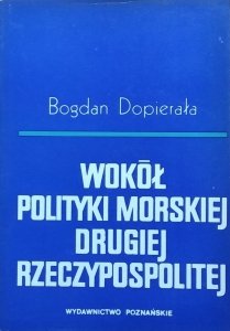 Bogdan Dopierała • Wokół polityki morskiej Drugiej Rzeczypospolitej