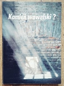 Wacław Wantuch • Kamień wawelski?