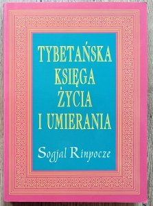 Sogjal Rinpocze • Tybetańska Księga Życia i Umierania
