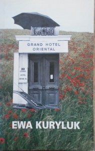 Ewa Kuryluk • Grand Hotel Oriental