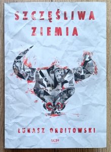 Łukasz Orbitowski • Szczęśliwa ziemia