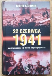 Mark Sołonin • 22 czerwca 1941, czyli jak zaczęła się Wielka Wojna Ojczyźniana