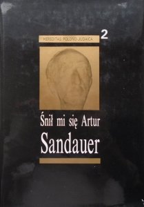 red. Józef Baran • Śnił mi się Artur Sandauer. Rozmowy i wspomnienia