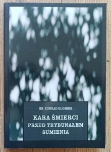 Konrad Glombik • Kara śmierci przed trybunałem sumienia