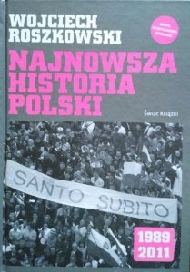 Wojciech Roszkowski • Najnowsza historia Polski 1989-2011 