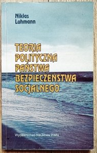 Niklas Luhmann • Teoria polityczna państwa bezpieczeńśtwa socjalnego [dedykacja Grażyny Skąpskiej]