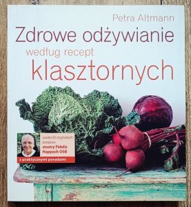 Petra Altmann • Zdrowe odżywianie według recept klasztornych