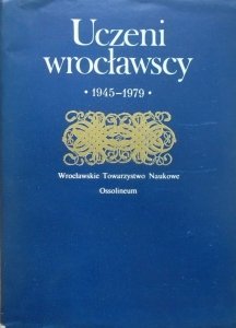 red. Jan Trzynadlowski • Uczeni wrocławscy 1945-1979