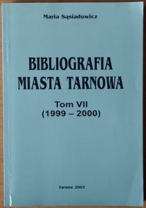 Maria Sąsiadowicz • Bibliografia miasta Tarnowa Tom VII (1999-2000)
