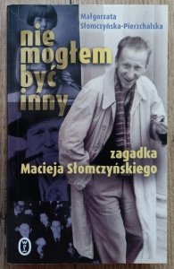 Nie mogłem być inny. Zagadka Macieja Słomczyńskiego