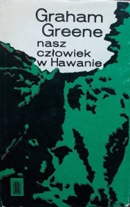 Graham Greene • Nasz człowiek na Hawanie