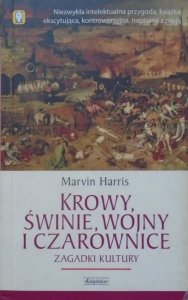 Marvin Harris • Krowy, świnie, wojny i czarownice. Zagadki kultury