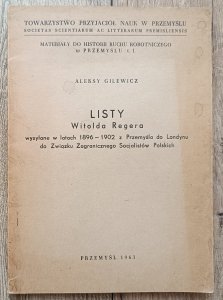 Aleksy Gilewicz • Listy Witolda Regera wysyłane w latach 1896-1902 z Przemyśla do Londynu do Związku Zagranicznego Socjalistów Polskich