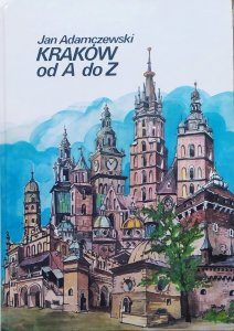 Jan Adamczewski • Kraków od A do Z