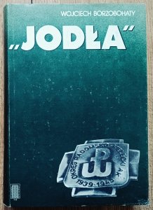 Wojciech Borzobohaty • 'Jodła'. Okręg radomsko-kielecki ZWZ-AK 1939-1945