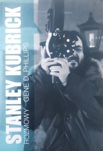 Gene D. Phillips • Stanley Kubrick. Rozmowy