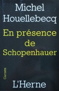 Michel Houellebecq • En presence de Schopenhauer