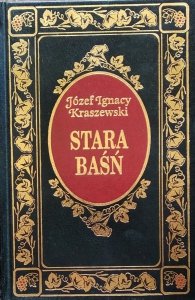 Józef Ignacy Kraszewski • Stara baśń [zdobiona oprawa]