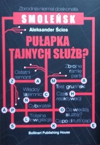 Aleksander Ścios • Smoleńsk. Pułapka Tajnych Służb?
