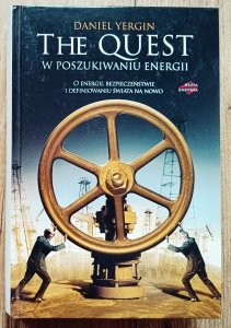 Daniel Yergin • The Quest. W poszukiwaniu energii. O energii, bezpieczeństwie i definiowaniu świata na nowo