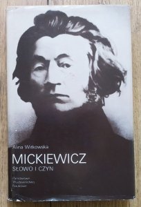 Alina Witkowska • Mickiewicz. Słowo i czyn