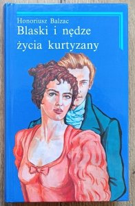 Honoriusz Balzac • Blaski i nędze życia kurtyzany