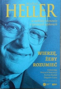 Michał Heller • Wierzę, żeby rozumieć. W osobistej rozmowie o życiowych wyborach