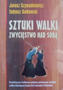 Janusz Szymankiewicz, Tadeusz Gałkowski • Sztuki walki. Zwycięstwo nad sobą