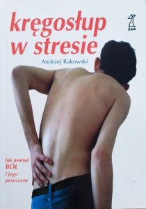 Andrzej Rakowski • Kręgosłup w stresie