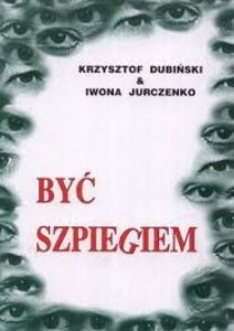 Krzysztof Dubiński, Iwona Jurczenko • Być szpiegiem 