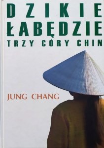 Jung Chang • Dzikie łabędzie. Trzy córki Chin