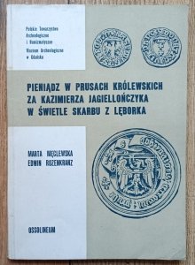 Pieniądz w Prusach Królewskich za Kazimierza Jagiellończyka w świetle skarbu z Lęborka
